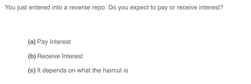  You just entered into a reverse repo. Do you expect to