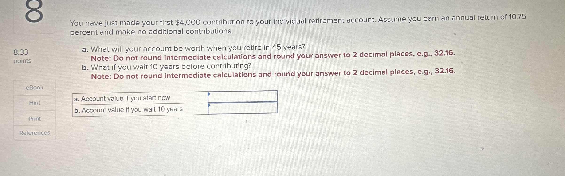  You have just made your first $4,000 contribution to your individual