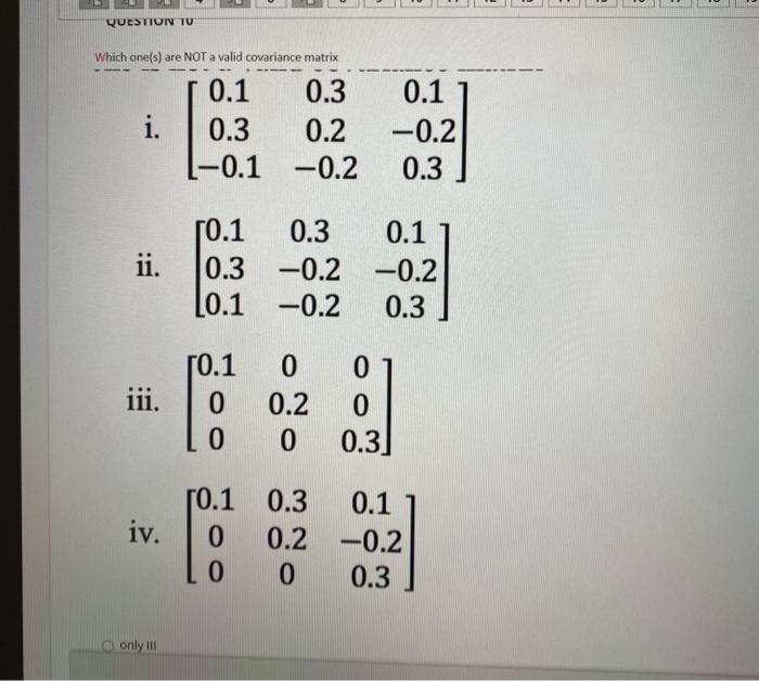  QUESTION TU Which one(s) are NOT a valid covariance matrix i.