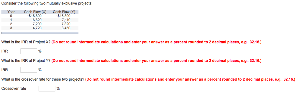  Consider the following two mutually exclusive projects: YearCash Flow (X) Cash