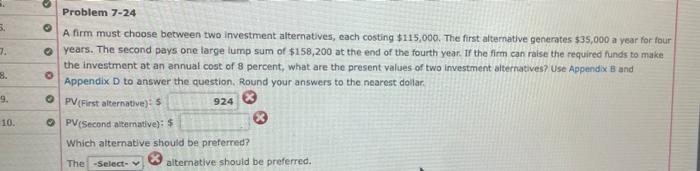  5. 7. Problem 7-24 A firm must choose between two investment
