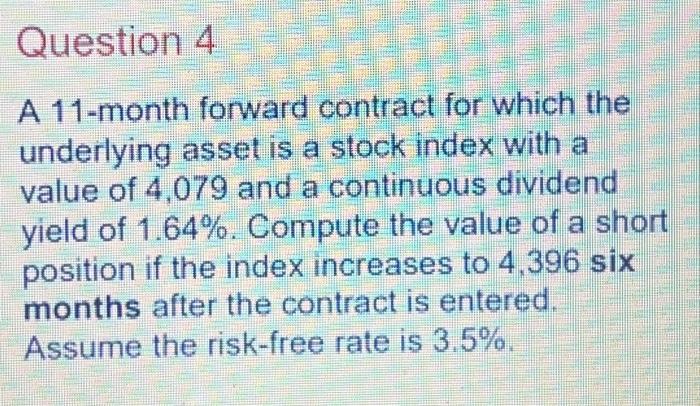  A 11-month forward contract for which the underlying asset is a