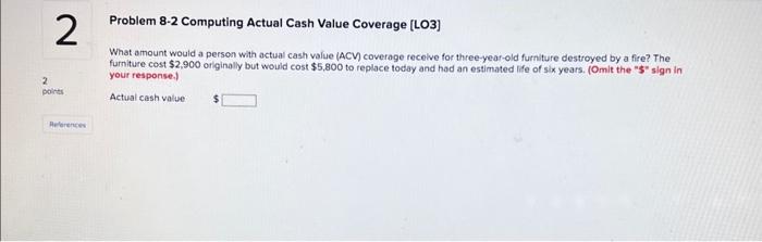  Problem 8-2 Computing Actual Cash Value Coverage [LO3] What amount would