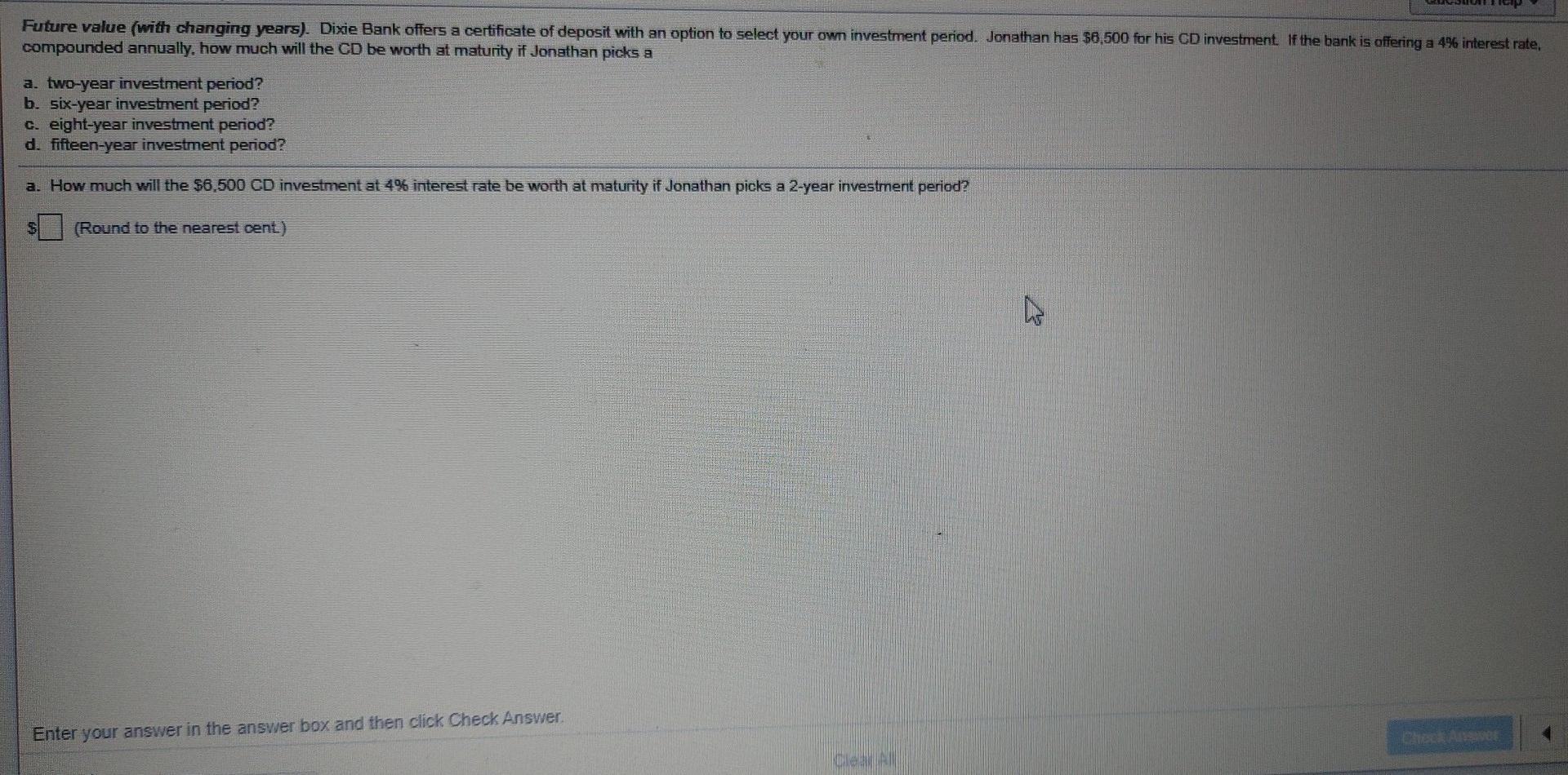  Future value (with changing years). Dixie Bank offers a certificate of