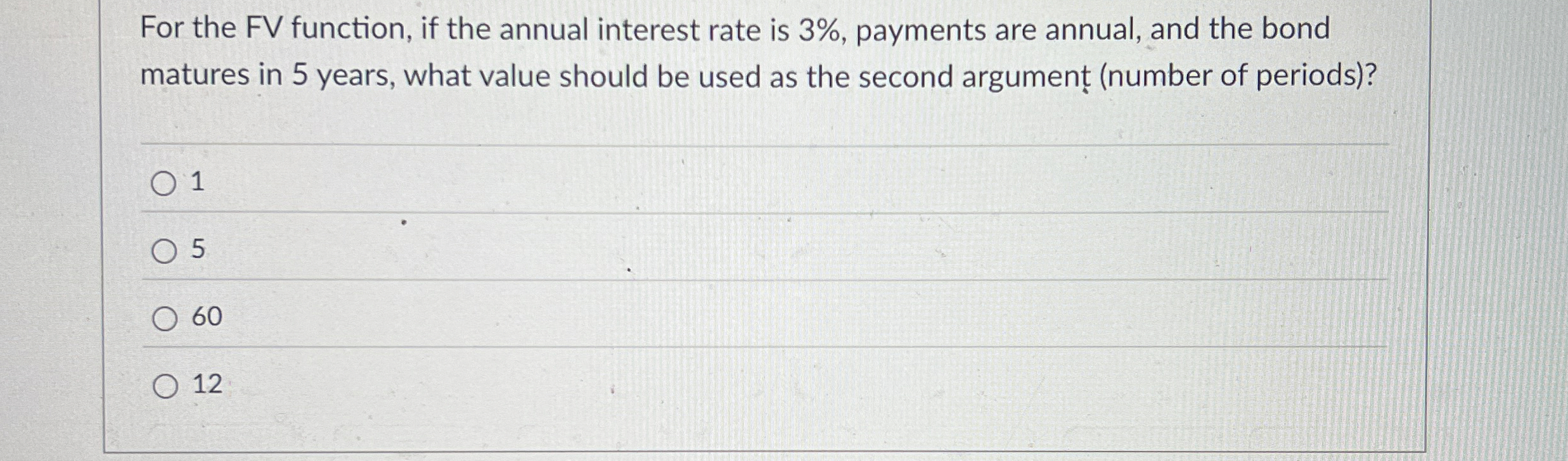  For the FV function, if the annual interest rate is 3%,