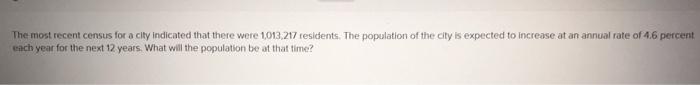  The most recent census for a city indicated that there were