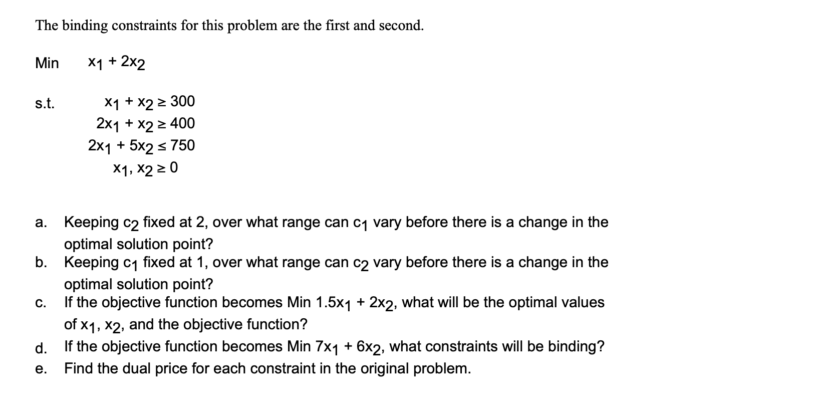  The binding constraints for this problem are the first and second.