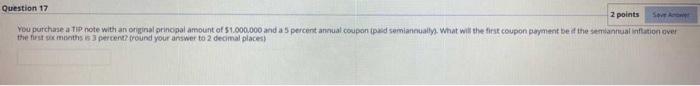  Question 17 2 points South You purchase a TIP note with