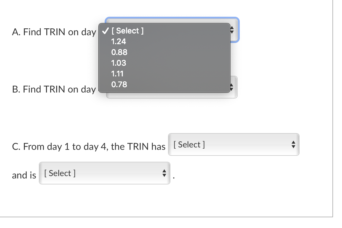  $ A. Find TRIN on day ~ [ Select ] 1.24