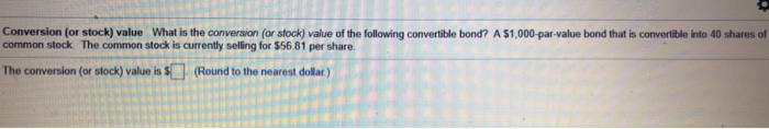  Conversion (or stock) value What is the conversion (or stock) value