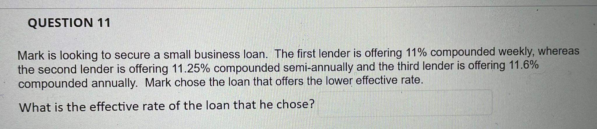  QUESTION 11 Mark is looking to secure a small business loan.