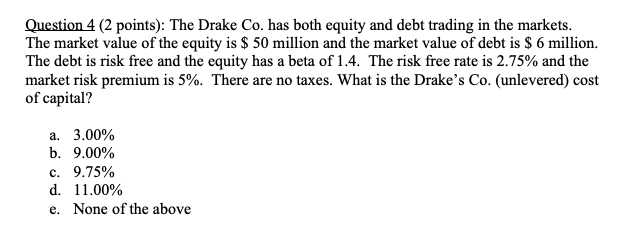 Question 4 (2 points): The Drake Co. has both equity and