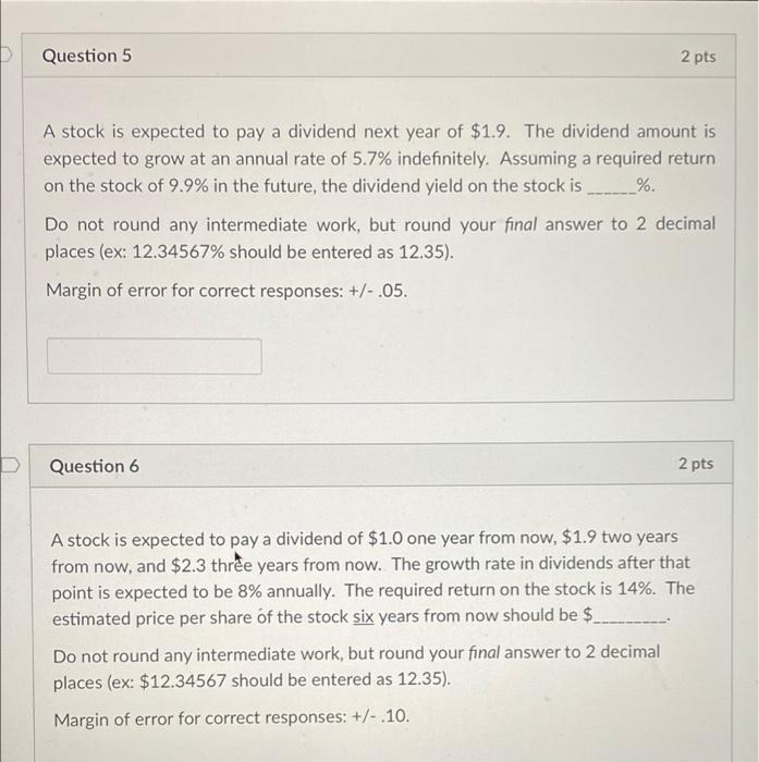 5 & 6 please Question 5 2 pts A stock is expected