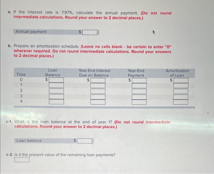 You borrow $337,000 initially, and repay it in four equal annual year-end