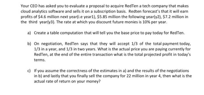 spreadsheet Your CEO has asked you to evaluate a proposal to acquire