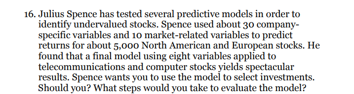 16. Julius Spence has tested several predictive models in order to