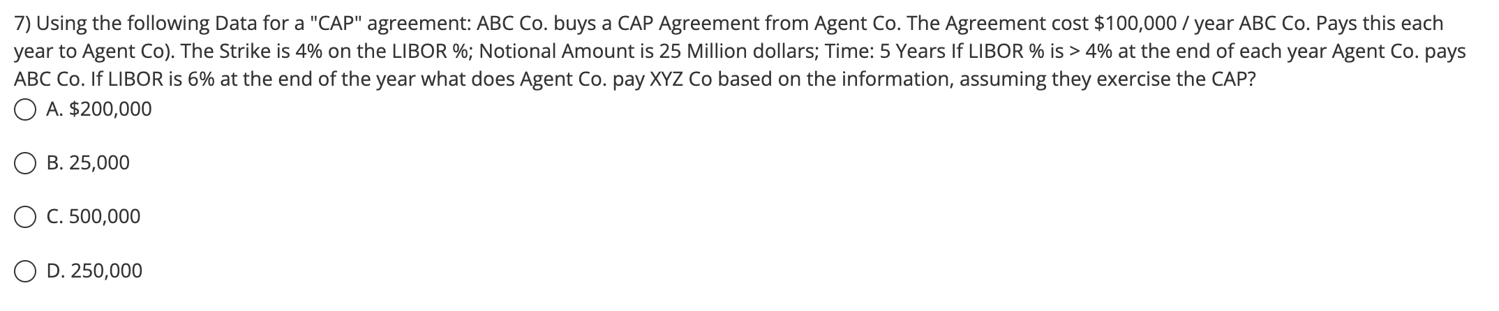 7) Using the following Data for a "CAP" agreement: ABC Co.