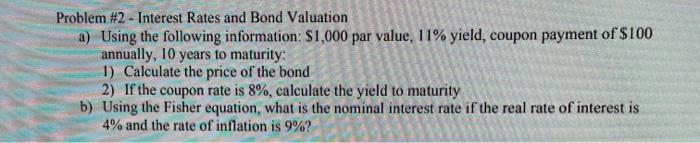 show work Problem #2 - Interest Rates and Bond Valuation a) Using