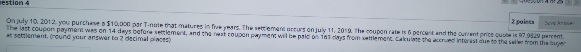  Testion 4 2 points Save Answer On July 10, 2012. you