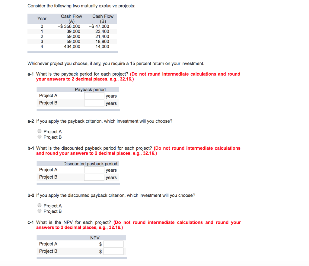  Consider the following two mutually exclusive projects: Year ?? ? ?