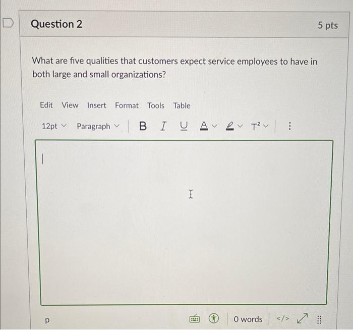  Question 2 5 pts What are five qualities that customers expect