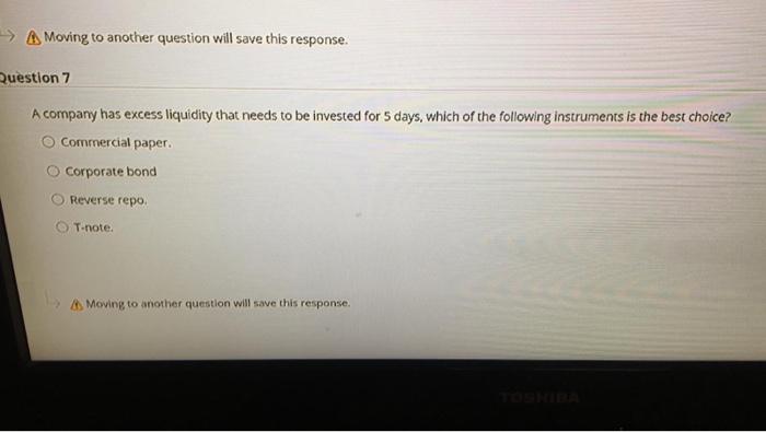  7 > A Moving to another question will save this response.