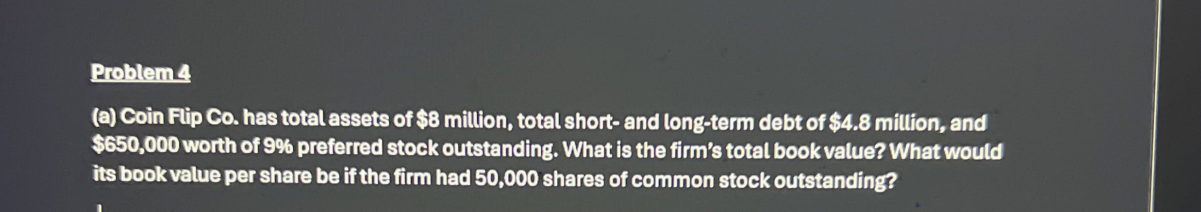  Problem 4 (a) Coin Flip Co. has total assets of $8