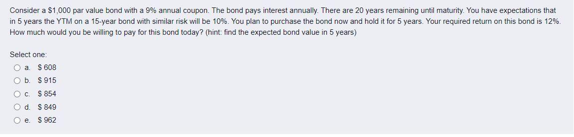 Consider a $1,000 par value bond with a 9% annual coupon.