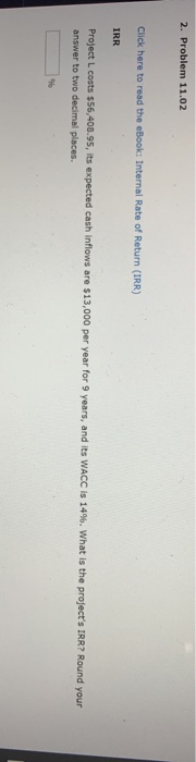  2. Problem 11.02 Click here to read the eBook: Internal Rate