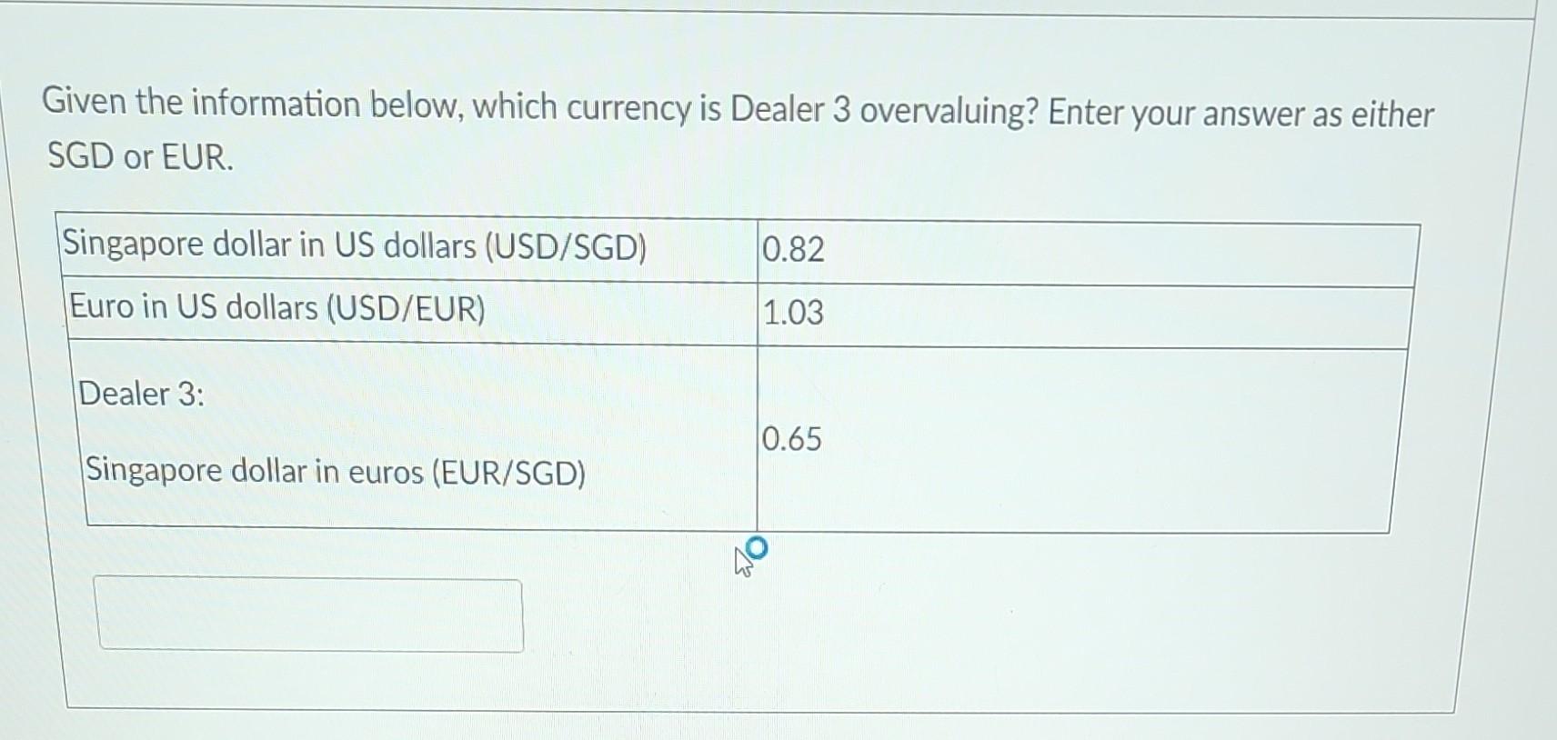  Given the information below, which currency is Dealer 3 overvaluing? Enter