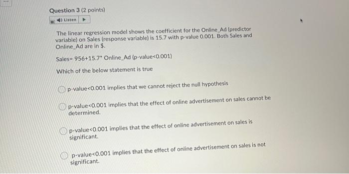  Question 3 (2 points) Listen The linear regression model shows the