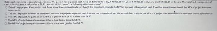  Bottleneck Industries is considering project. The project has expected cash flows