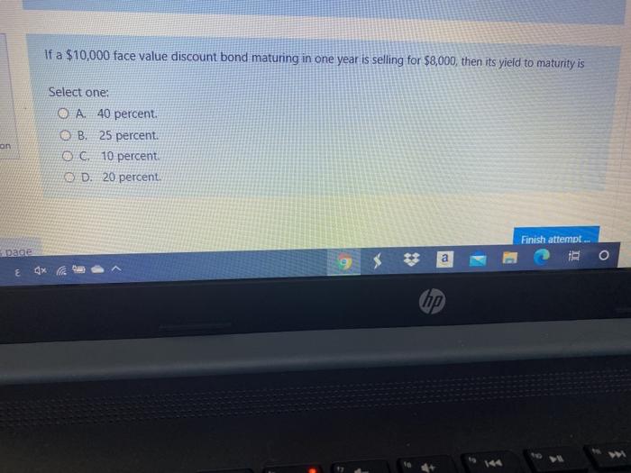  If a $10,000 face value discount bond maturing in one year