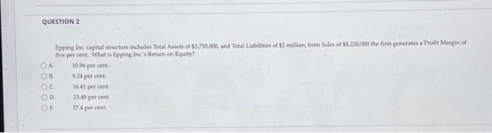  QUESTION 2 OA. B. O C. D. E. Epping Inc. capital