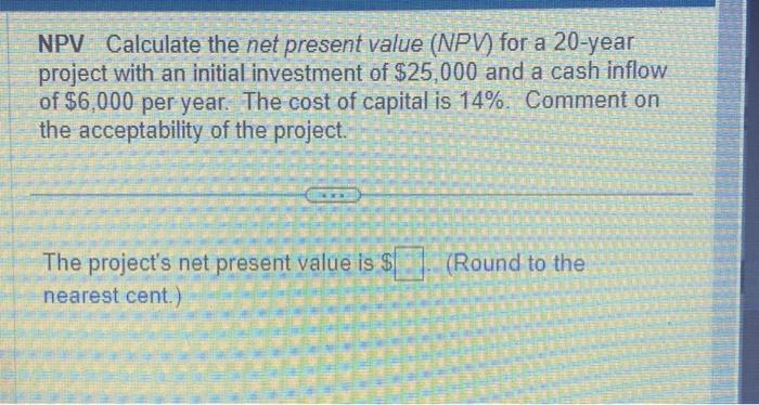  NPV Calculate the net present value (NPV) for a 20 -year