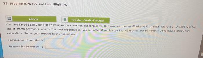  25. Problem 5.26 (PV and Loan Eligibility) eBook Problem Walk-Through You