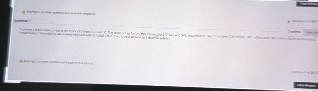  Moving to another question will save this response Question 1 Suppose