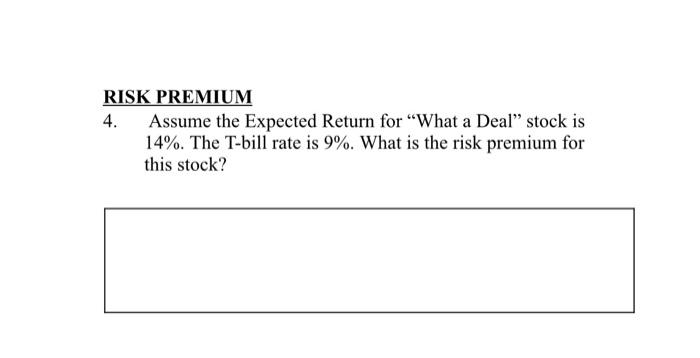  4. RISK PREMIUM Assume the Expected Return for What a Deal