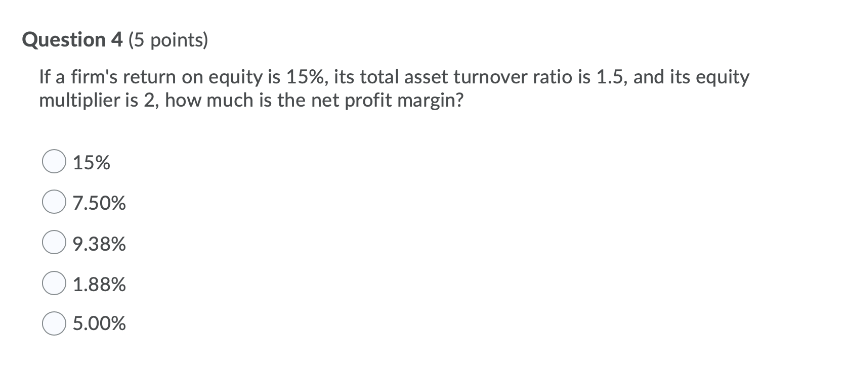  Question 4 (5 points) If a firm's return on equity is