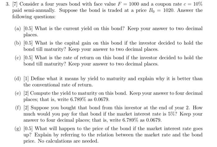  3. [7] Consider a four years bond with face value F