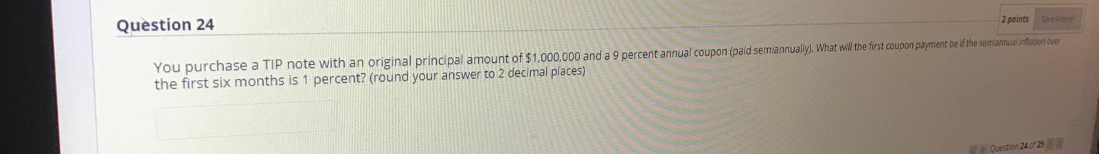 Question 24 2 points You purchase a TIP note with an