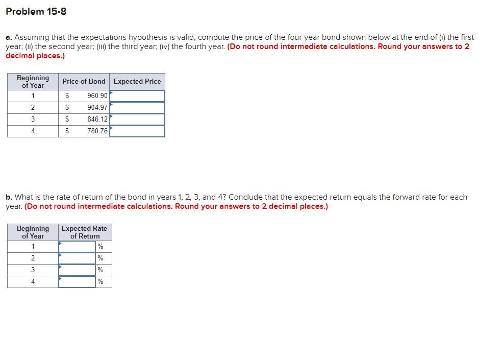  Problem 15-8 a. Assuming that the expectations hypothesis is valid, compute
