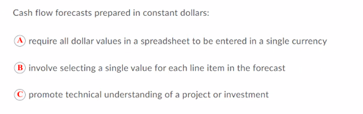 Please answer correctly. Cash flow forecasts prepared in constant dollars: require all