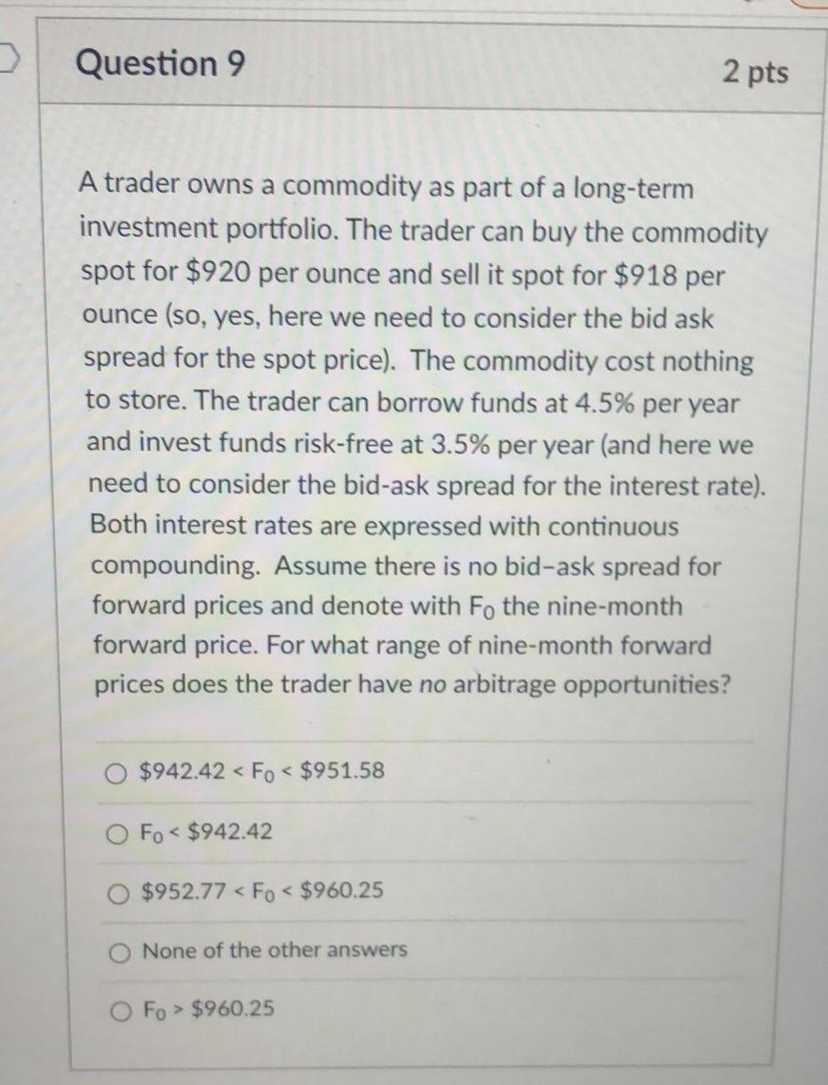  Question 9 2 pts A trader owns a commodity as part