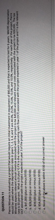  QUESTION 11 Pierre Wineries is evaluating a project that would require