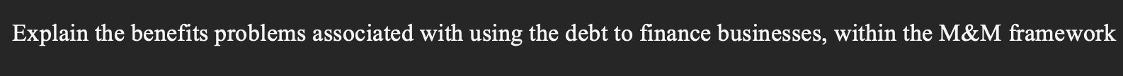  Explain the benefits problems associated with using the debt to finance
