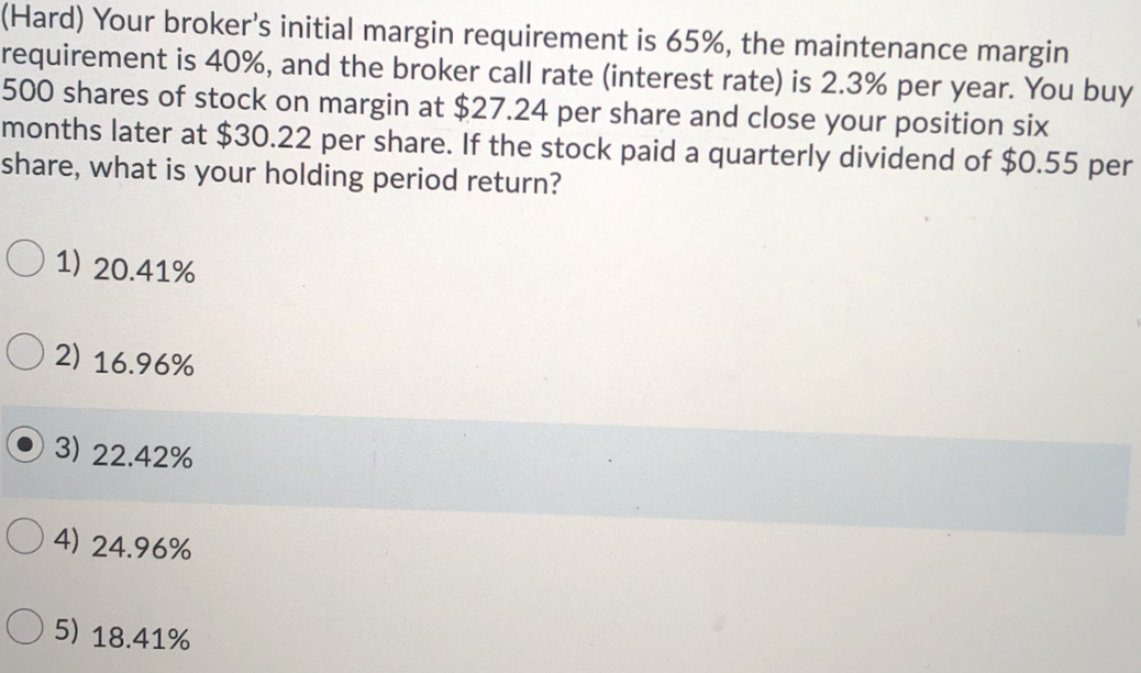 (Hard) Your broker's initial margin requirement is 65%, the maintenance margin