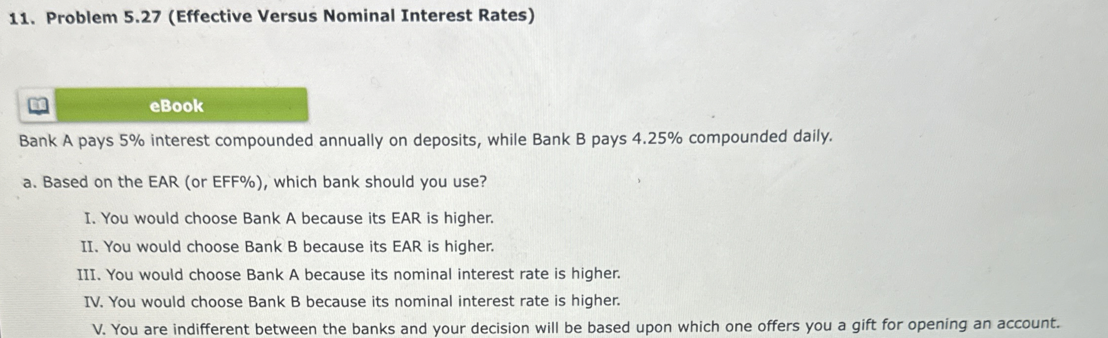  Problem 5.27(Effective Versus Nominal Interest Rates) eBook Bank A pays 5%