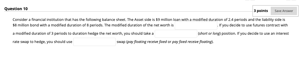 Question 10 3 points Save Answer Consider a financial institution that
