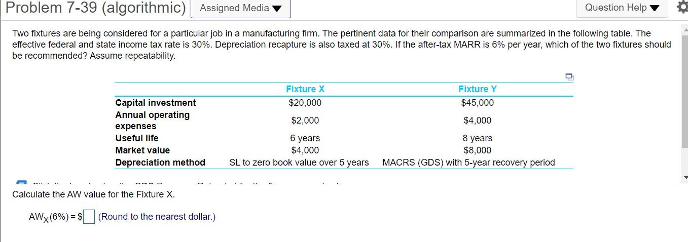 Problem 7-39 (algorithmic) Assigned Media Question Help Two fixtures are being